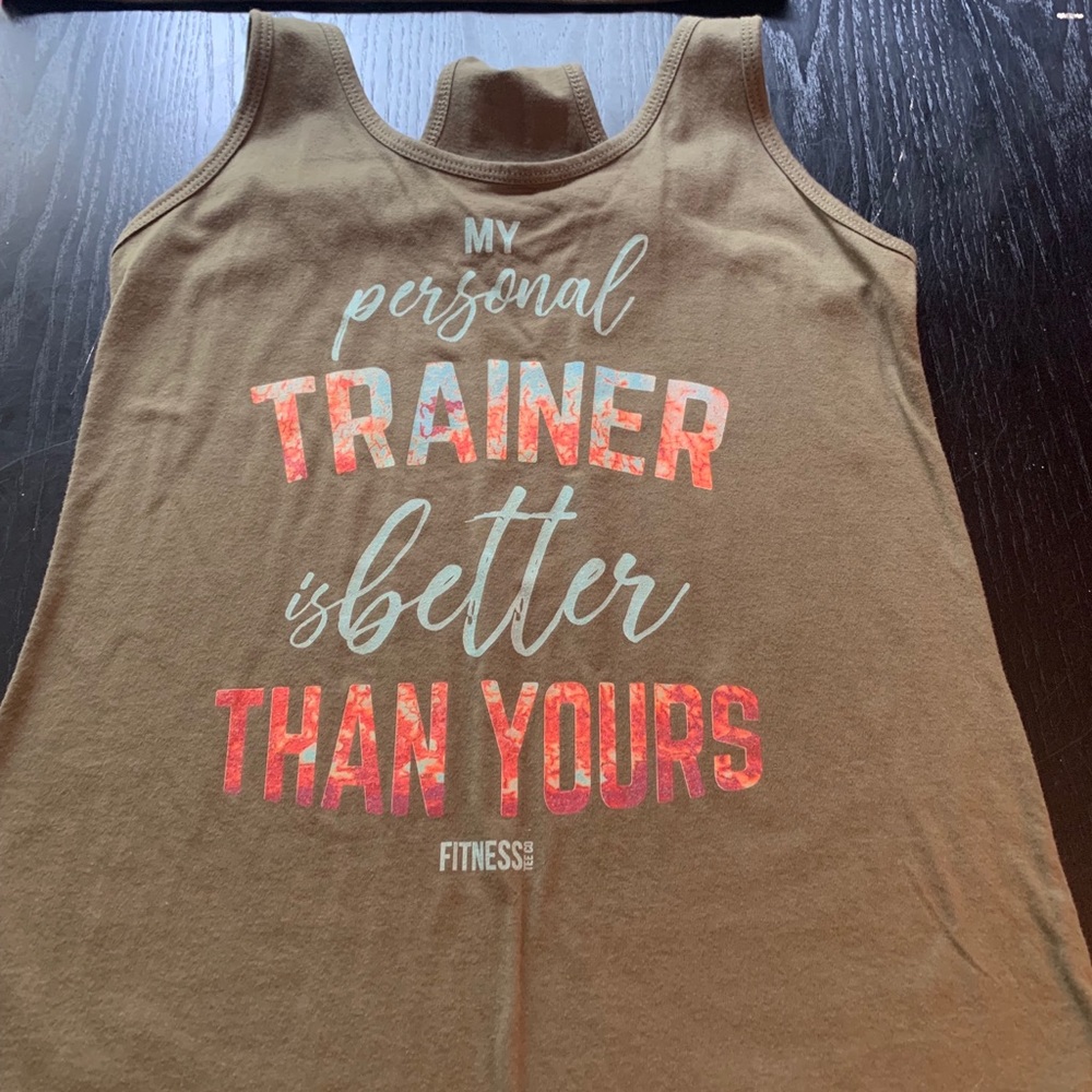 Workout tank! “My personal trainer is better...